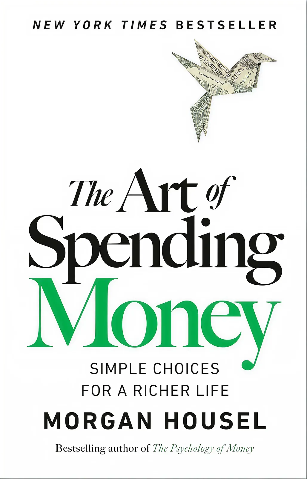 Book cover of The Art of Spending Money by Morgan Housel, a New York Times Bestseller, featuring an origami crane folded from a US dollar bill on a white background with the subtitle Simple Choices for a Richer Life